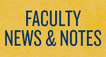 Faculty News and Notes
